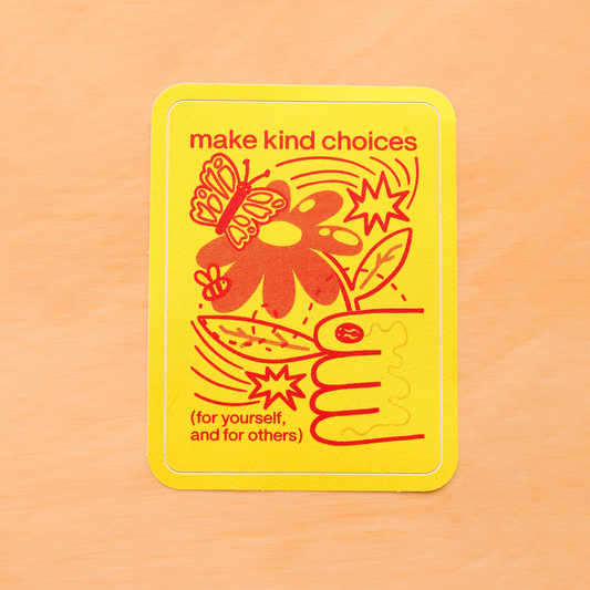 "Make Kind Choices For Yourself and For Others"  Sticker