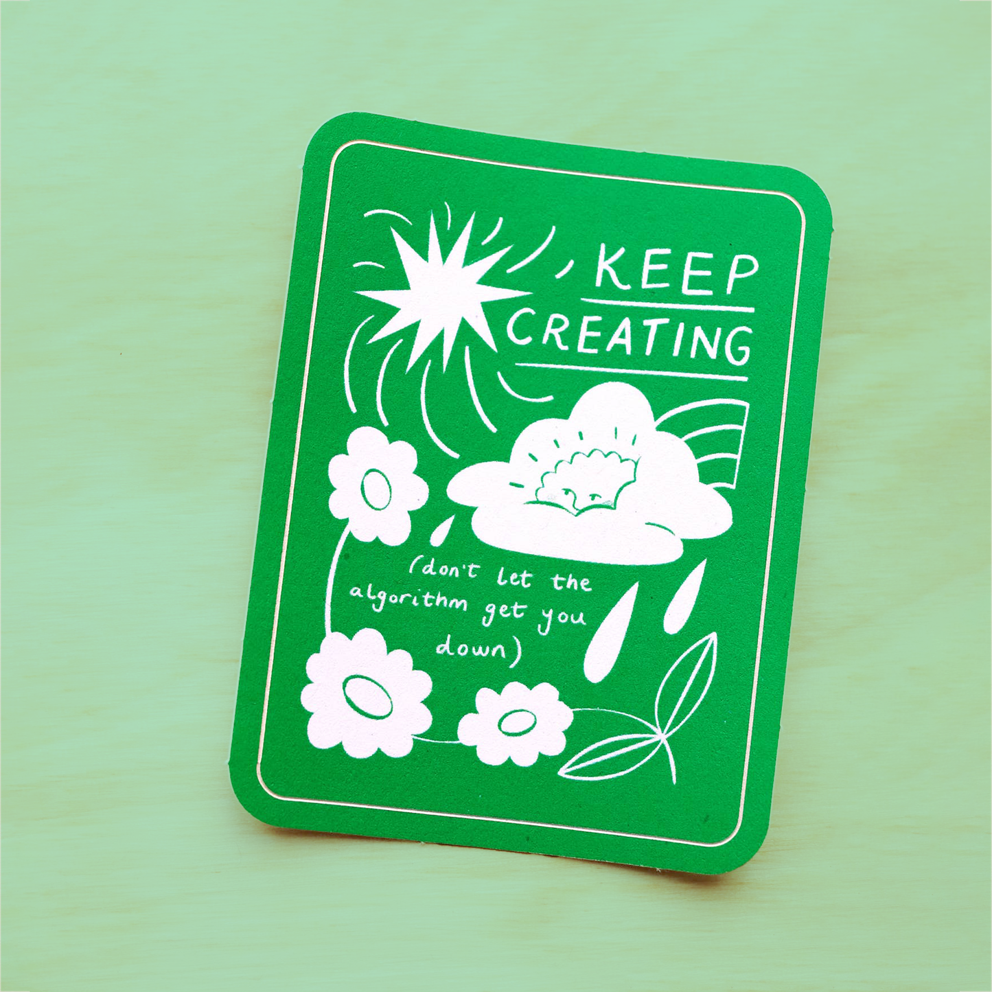 "Keep Creating Don't Let the Algorithm Get You Down" Sticker