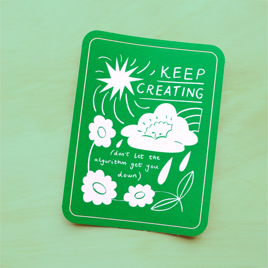 "Keep Creating Don't Let the Algorithm Get You Down" Sticker