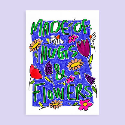 Made of: Hugs and flowers